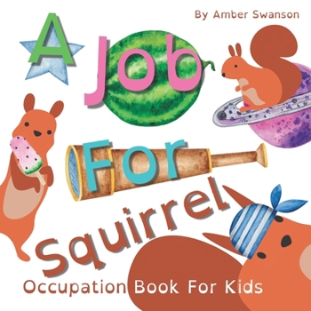 Paperback A Job For Squirrel: Occupation Book For Kids Book
