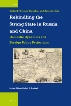 Hardcover Rekindling the Strong State in Russia and China: Domestic Dynamics and Foreign Policy Projections Book