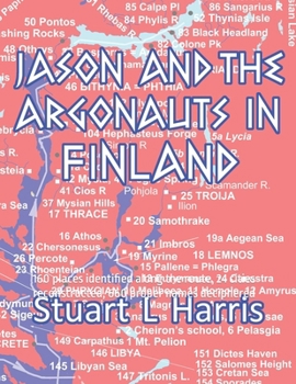 Paperback Jason and the Argonauts in Finland: 160 places identified along the route, 24 cities reconstructed, 660 proper names deciphered Book