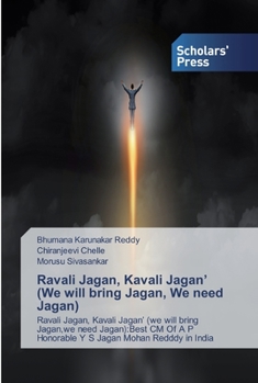 Ravali Jagan, Kavali Jagan’ (We will bring Jagan, We need Jagan): Ravali Jagan, Kavali Jagan’ (we will bring Jagan,we need Jagan):Best CM Of A P Honorable Y S Jagan Mohan Redddy in India