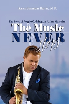 Paperback The Music Never Stops: The Story of Reggie Codrington A Jazz Musician Book