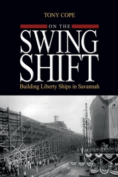 Paperback On the Swing Shift: Building Liberty Ships in Savannah Book