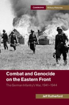 Paperback Combat and Genocide on the Eastern Front: The German Infantry's War, 1941-1944 Book