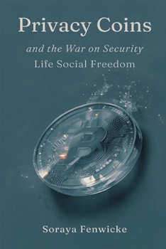 Privacy Coins and the War on Financial Freedom