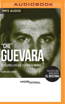 Audio CD Che Guevara (Spanish Edition): El Guerrillero Que Fascinó Al Mundo [Spanish] Book