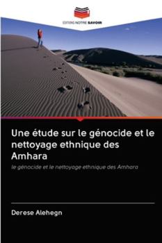Une étude sur le génocide et le nettoyage ethnique des Amhara: le génocide et le nettoyage ethnique des Amhara