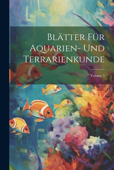 Paperback Blätter Für Aquarien- Und Terrarienkunde; Volume 5 [German] Book