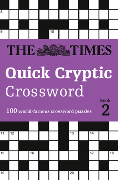 Paperback The Times Quick Cryptic Crossword Book 2: 100 Challenging Quick Cryptic Crosswords from the Times Book