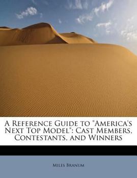 Paperback A Reference Guide to America's Next Top Model: Cast Members, Contestants, and Winners Book