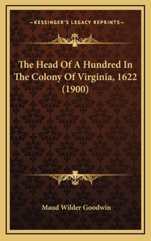 Hardcover The Head Of A Hundred In The Colony Of Virginia, 1622 (1900) Book