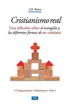 Paperback Cristianismo Real: Una Reflexión Sobre El Evangelio Y Las Diferentes Formas de Ser Cristiano [Spanish] Book