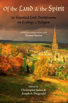 Paperback Of the Land and the Spirit: The Essential Lord Northbourne on Ecology and Religion Book