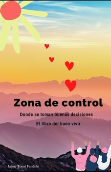 Paperback Zona de control: Donde se toman buenas decisiones - El libro del buen vivir [Spanish] Book