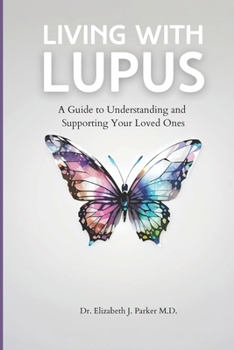 Paperback Living with Lupus: A Guide to Understanding and Supporting Your Loved Ones Book