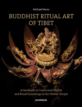 Hardcover Buddhist Ritual Art of Tibet: A Handbook on Ceremonial Objects and Ritual Furnishings in the Tibetan Temple Book