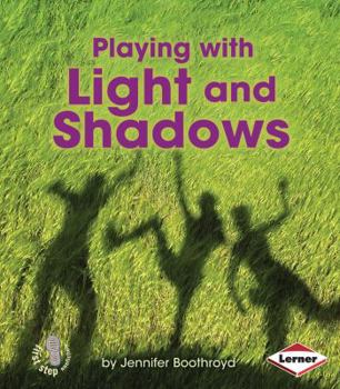 Playing With Light and Shadows - Book  of the First Step Nonfiction: Light and Sound