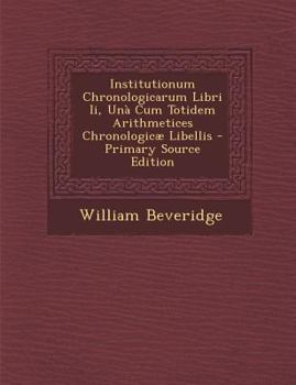 Paperback Institutionum Chronologicarum Libri II, Una Cum Totidem Arithmetices Chronologicae Libellis [Latin] Book