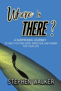 Paperback Where is There?: A Surprising Journey to Help You Find Hope, Direction, and Power for Your Life Book