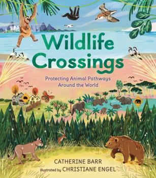 Hardcover Wildlife Crossings: Protecting Animal Pathways Around the World Book