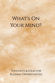 Paperback What's on your mind?: Thoughts & Ideas for future Business Opportunities Book