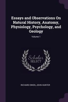 Paperback Essays and Observations On Natural History, Anatomy, Physiology, Psychology, and Geology; Volume 1 Book