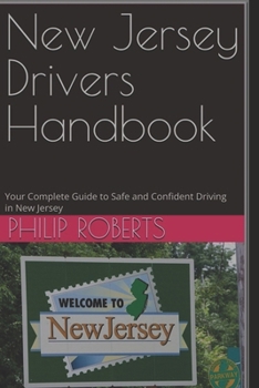 Paperback New Jersey Drivers Handbook: Your Complete Guide to Safe and Confident Driving in New Jersey Book