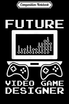 Paperback Composition Notebook: Kids Game Developer Future Video Game Designer Journal/Notebook Blank Lined Ruled 6x9 100 Pages Book