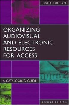 Hardcover Organizing Audiovisual and Electronic Resources for Access: A Cataloging Guide Book