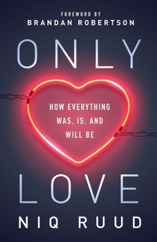 Paperback Only Love: How Everything Was, Is, and Will Be Book