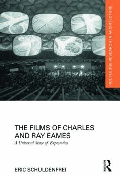 Hardcover The Films of Charles and Ray Eames: A Universal Sense of Expectation Book