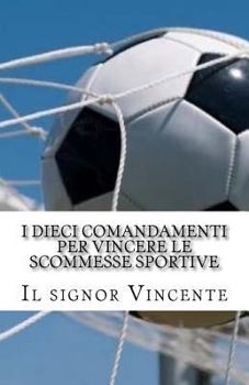 Paperback I dieci comandamenti per vincere le scommesse sportive [Italian] Book