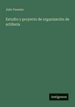 Paperback Estudio y proyecto de organización de artillería [Spanish] Book