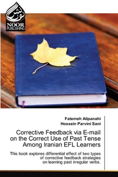 Paperback Corrective Feedback via E-mail on the Correct Use of Past Tense Among Iranian EFL Learners Book