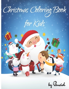 Christmas coloring book for kids: Children’s Christmas Gift or Present for Kids Ages 6-10, 8-12, boys, girls |50 pages | BONUS a page with SANTA’S FACE MASK to color and cut