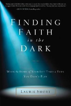 Paperback Finding Faith in the Dark: When the Story of Your Life Takes a Turn You Didn't Plan Book
