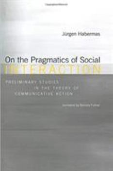 Paperback On the Pragmatics of Social Interaction: Preliminary Studies in the Theory of Communicative Action Book