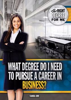 Library Binding What Degree Do I Need to Pursue a Career in Business? Book