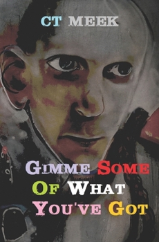 Gimme Some Of What You've Got