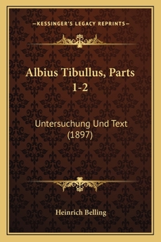 Paperback Albius Tibullus, Parts 1-2: Untersuchung Und Text (1897) [German] Book