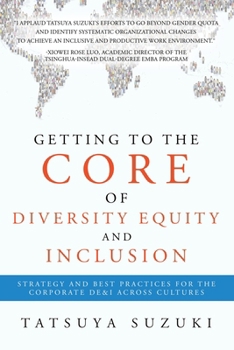 Getting to the Core of Diversity Equity and Inclusion: Strategy and Best Practices for the Corporate DE&I across Cultures