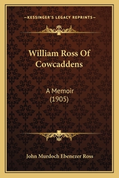 William Ross Of Cowcaddens: A Memoir
