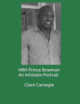 HRH Prince Bowman An Intimate Portrait