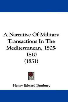 Paperback A Narrative Of Military Transactions In The Mediterranean, 1805-1810 (1851) Book