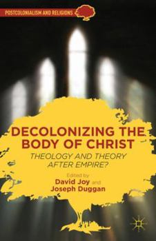 Hardcover Decolonizing the Body of Christ: Theology and Theory After Empire? Book