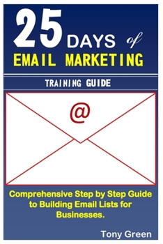 Paperback 25 Days of Email Marketing Training: step by step guide to building email lists for business Book