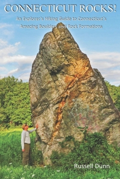 Paperback Connecticut Rocks!: An Explorer's Hiking Guide to Connecticut's Amazing Boulders & Rock Formations Book