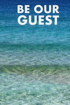 Paperback Be Our Guest: Guest Reviews for Airbnb, Homeaway, Bookings, Hotels, Cafe, B&b, Motel - Feedback & Reviews from Guests, 100 Page. Gre Book