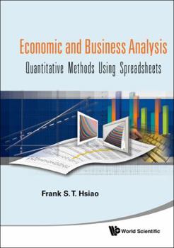 Economic and Business Analyses: Quantitative Methods Using Spreadsheets