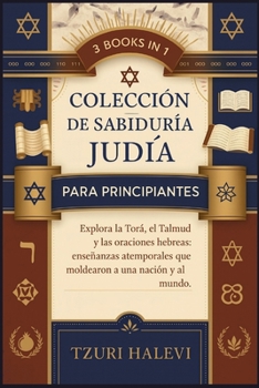 Paperback Colección de sabiduría judía para principiantes: Explora la Torá, el Talmud y las oraciones hebreas: enseñanzas atemporales que moldearon a una nación [Spanish] Book