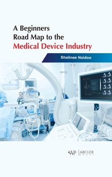 Hardcover A Beginners Road Map to the Medical Device Industry Book